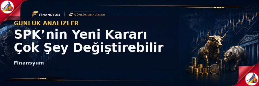 SPK’nin Yeni Kararı Çok Şey Değiştirebilir
