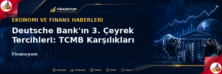 Deutsche Bank 3. çeyrek hisse tercihleri Finansyum