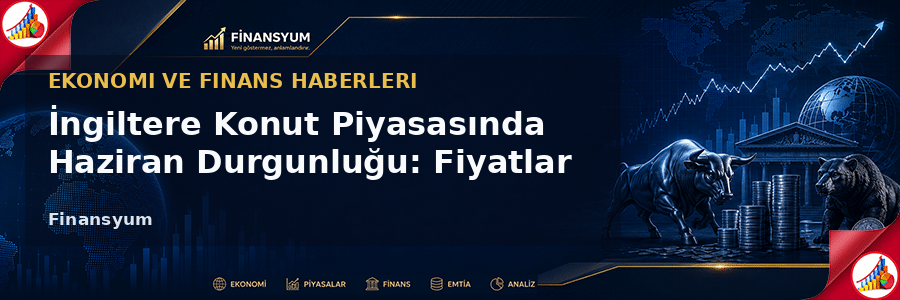 İngiltere konut fiyatları Finansyum