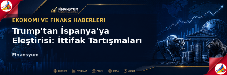 Trump'tan İspanya'ya Eleştirisi: İttifak Tartışmaları ve Piyasa Yansımaları Finansyum