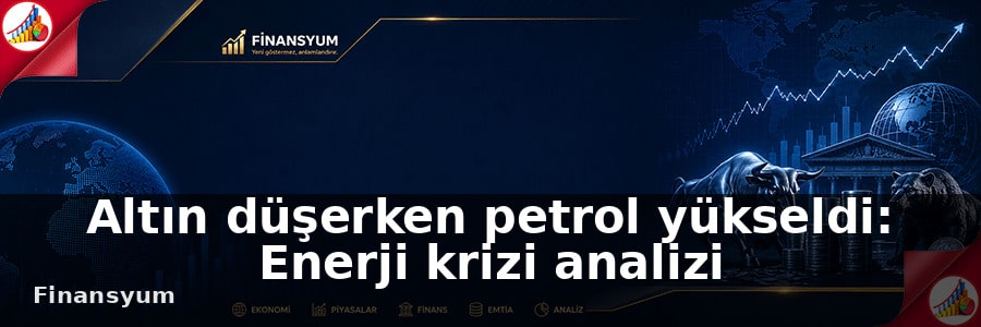 altın düşerken petrol yükseldi