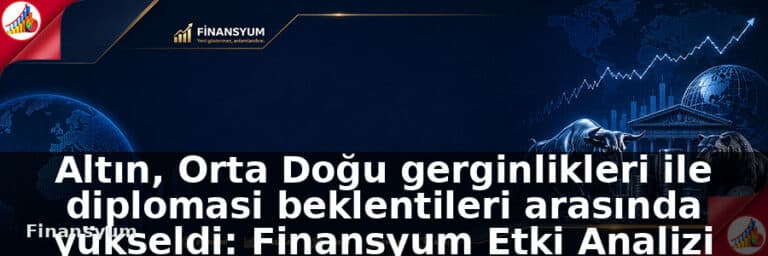 Altın, Orta Doğu gerginlikleri ile diplomasi beklentileri arasında yükseldi: Finansyum Etki Analizi