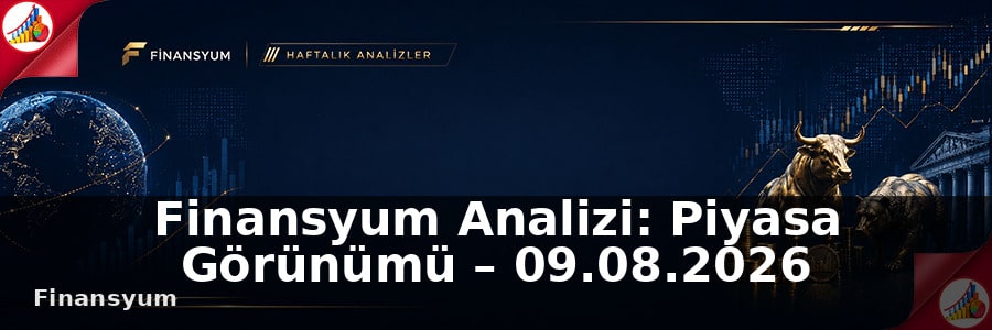 Finansyum Analizi: Piyasa Görünümü – 09.08.2026