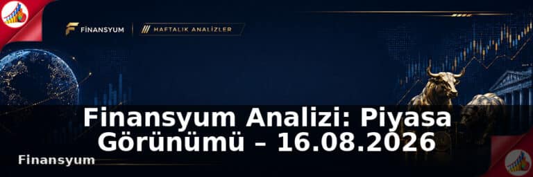 Haftalık Piyasa Analizi: Piyasa Görünümü – 16.08.2026