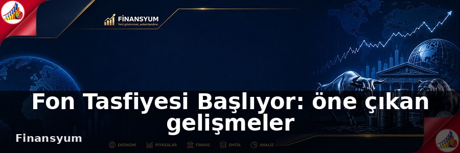 Fon Tasfiyesi Başlıyor Finansyum