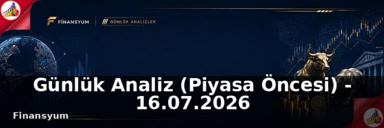 Günlük Analiz (Piyasa Öncesi) – 16.07.2026