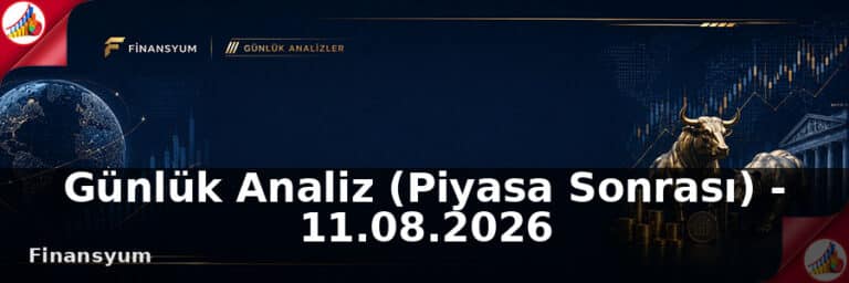 Günlük Analiz (Piyasa Sonrası) – 11.08.2026