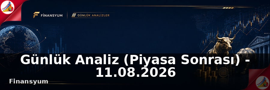 Günlük Analiz (Piyasa Sonrası) - 11.08.2026
