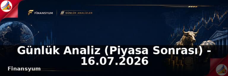 Günlük Analiz (Piyasa Sonrası) – 16.07.2026