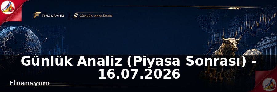 Günlük Analiz (Piyasa Sonrası) - 16.07.2026