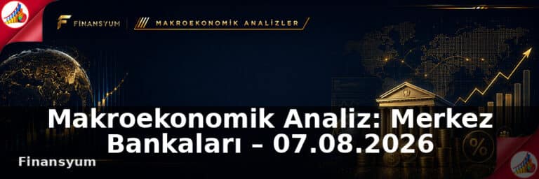 Makroekonomik Analiz: Enflasyon, Faiz ve Para Politikası – 07.08.2026