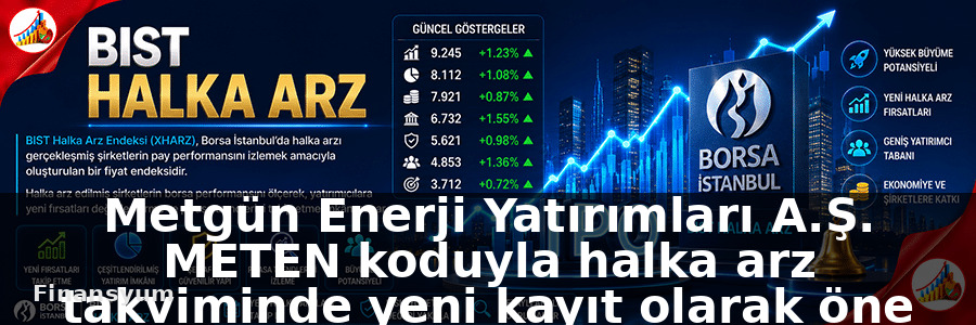 Metgün Enerji Yatırımları A.Ş. METEN koduyla halka arz takviminde yeni kayıt olarak öne çıktı