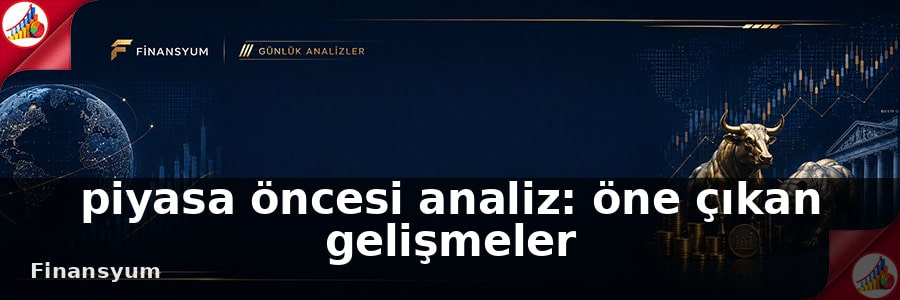 piyasa öncesi analiz Finansyum