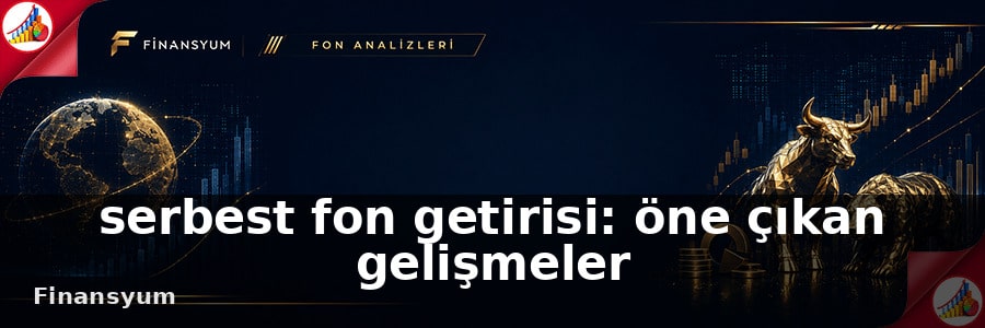 serbest fon getirisi Finansyum
