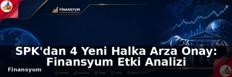 SPK'dan 4 Yeni Halka Arz Onayı: Finansyum Etki Analizi